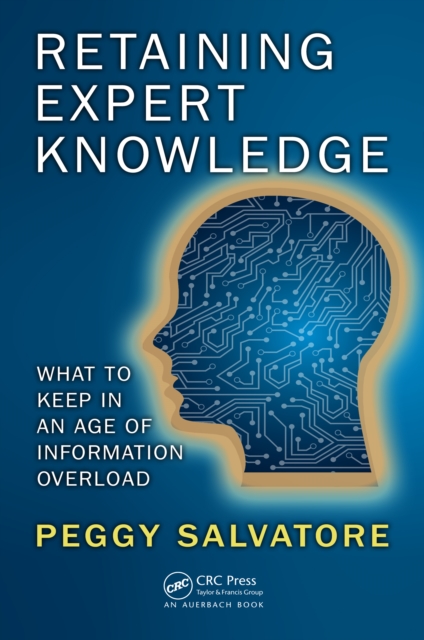 Retaining Expert Knowledge : What to Keep in an Age of Information Overload, EPUB eBook