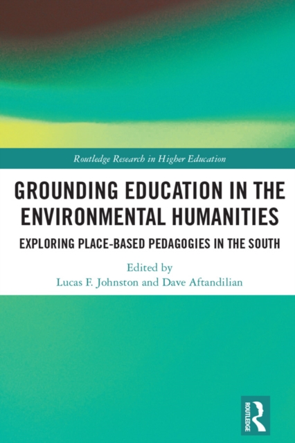 Grounding Education in Environmental Humanities : Exploring Place-Based Pedagogies in the South, EPUB eBook