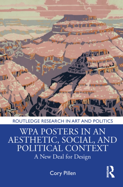 WPA Posters in an Aesthetic, Social, and Political Context : A New Deal for Design, EPUB eBook