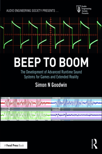 Beep to Boom : The Development of Advanced Runtime Sound Systems for Games and Extended Reality, EPUB eBook