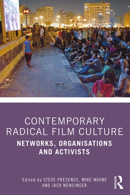 Contemporary Radical Film Culture : Networks, Organisations and Activists, PDF eBook