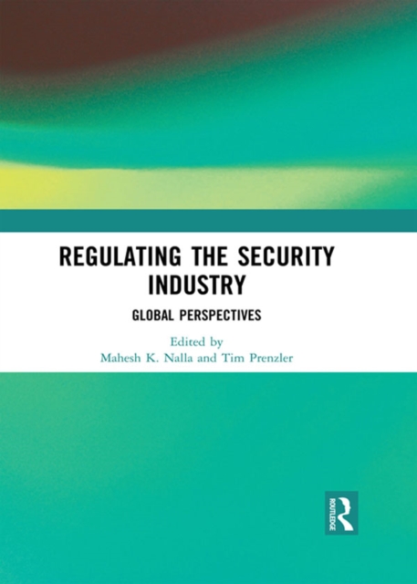 Regulating the Security Industry : Global Perspectives, EPUB eBook