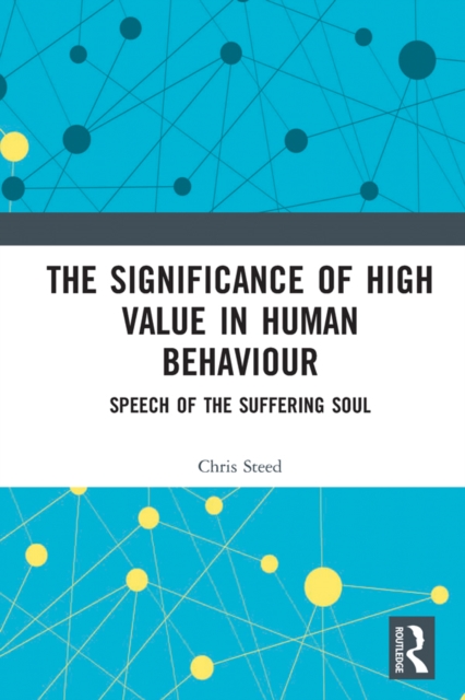The Significance of High Value in Human Behaviour : Speech of the Suffering Soul, PDF eBook
