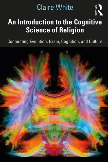 An Introduction to the Cognitive Science of Religion : Connecting Evolution, Brain, Cognition and Culture, PDF eBook