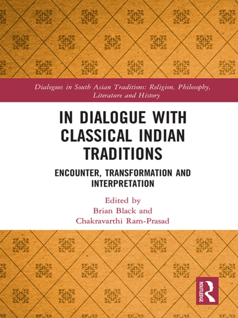In Dialogue with Classical Indian Traditions : Encounter, Transformation and Interpretation, PDF eBook