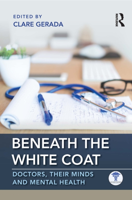 Beneath the White Coat : Doctors, Their Minds and Mental Health, PDF eBook