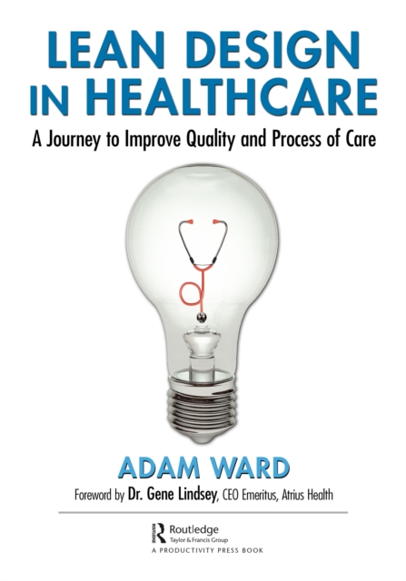 Lean Design in Healthcare : A Journey to Improve Quality and Process of Care, PDF eBook