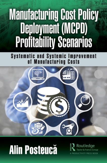 Manufacturing Cost Policy Deployment (MCPD) Profitability Scenarios : Systematic and Systemic Improvement of Manufacturing Costs, EPUB eBook