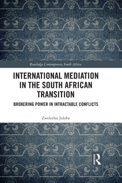International Mediation in the South African Transition : Brokering Power in Intractable Conflicts, EPUB eBook
