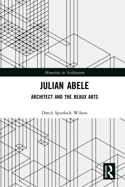 Julian Abele : Architect and the Beaux Arts, EPUB eBook