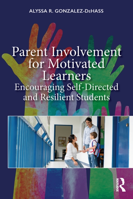Parent Involvement for Motivated Learners : Encouraging Self-Directed and Resilient Students, EPUB eBook