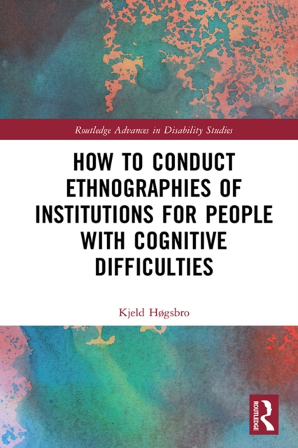 How to Conduct Ethnographies of Institutions for People with Cognitive Difficulties, PDF eBook