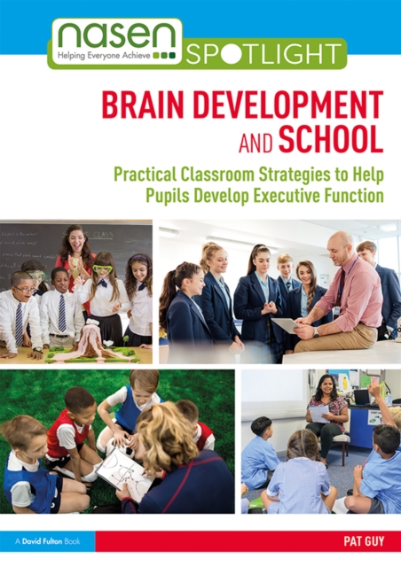 Brain Development and School : Practical Classroom Strategies to Help Pupils Develop Executive Function, EPUB eBook