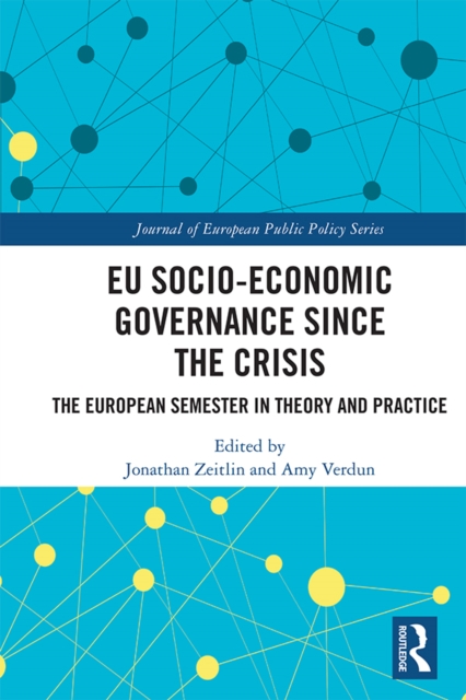 EU Socio-Economic Governance since the Crisis : The European Semester in Theory and Practice, PDF eBook