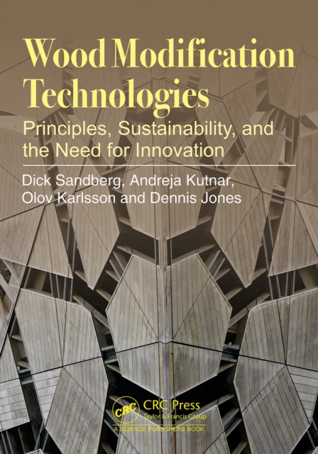 Wood Modification Technologies : Principles, Sustainability, and the Need for Innovation, EPUB eBook