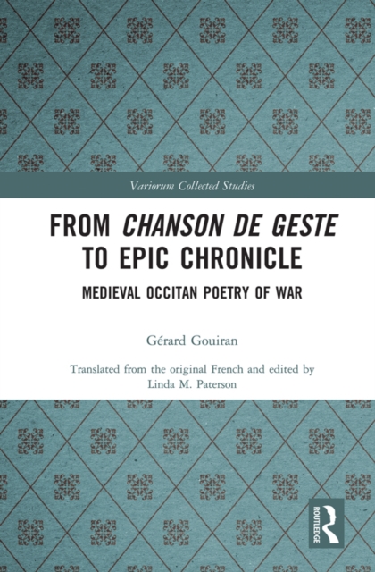 From Chanson de Geste to Epic Chronicle : Medieval Occitan Poetry of War, PDF eBook