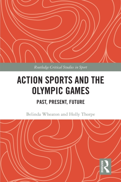 Action Sports and the Olympic Games : Past, Present, Future, EPUB eBook