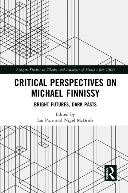 Critical Perspectives on Michael Finnissy : Bright Futures, Dark Pasts, PDF eBook