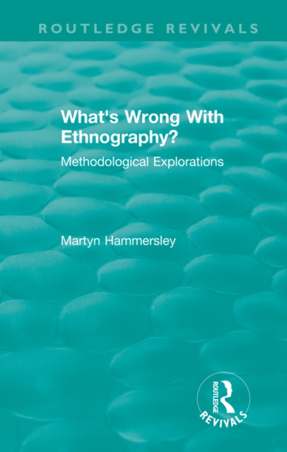 Routledge Revivals: What's Wrong With Ethnography? (1992) : Methodological Explorations, EPUB eBook
