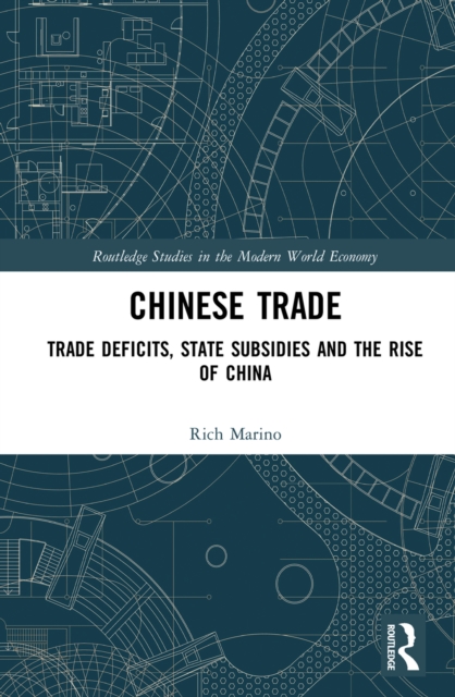Chinese Trade : Trade Deficits, State Subsidies and the Rise of China, EPUB eBook