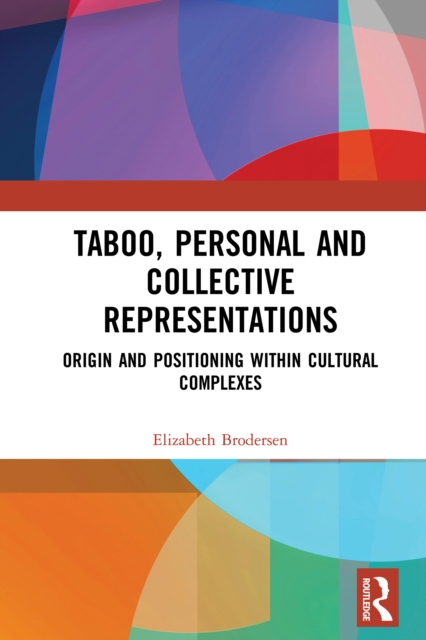 Taboo, Personal and Collective Representations : Origin and Positioning within Cultural Complexes, EPUB eBook