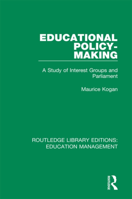 Educational Policy-making : A Study of Interest Groups and Parliament, PDF eBook