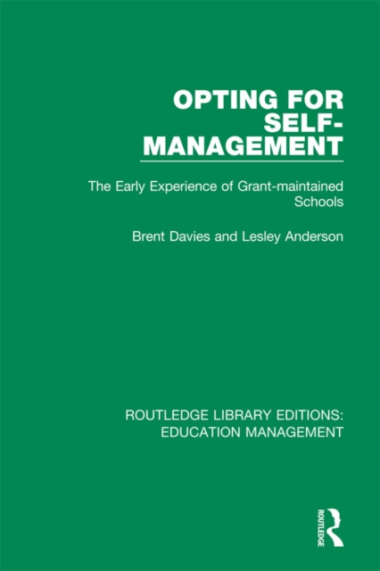 Opting for Self-management : The Early Experience of Grant-maintained Schools, EPUB eBook