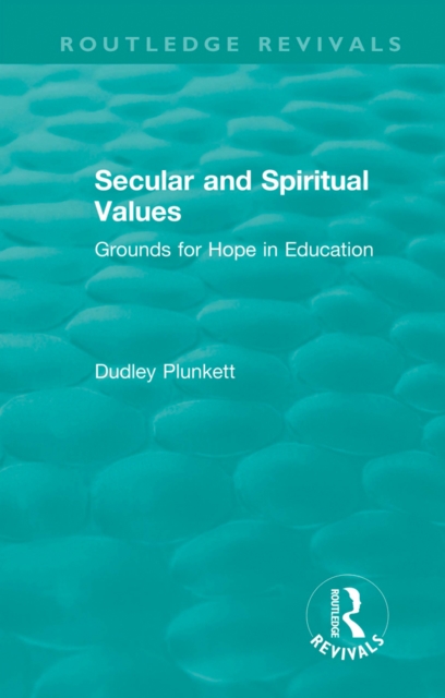 Secular and Spiritual Values : Grounds for Hope in Education, EPUB eBook