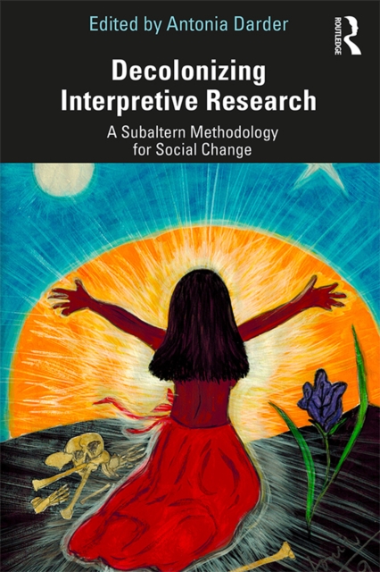 Decolonizing Interpretive Research : A Subaltern Methodology for Social Change, PDF eBook