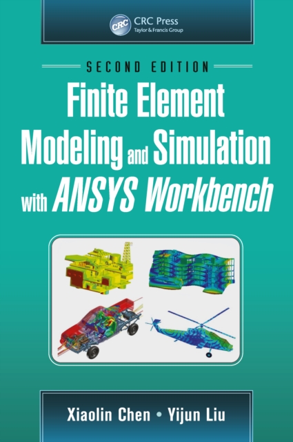 Finite Element Modeling and Simulation with ANSYS Workbench, Second Edition, PDF eBook
