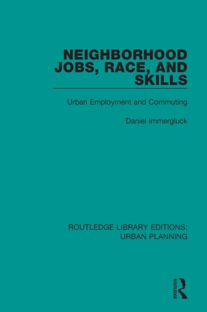 Neighborhood Jobs, Race, and Skills : Urban Employment and Commuting, EPUB eBook