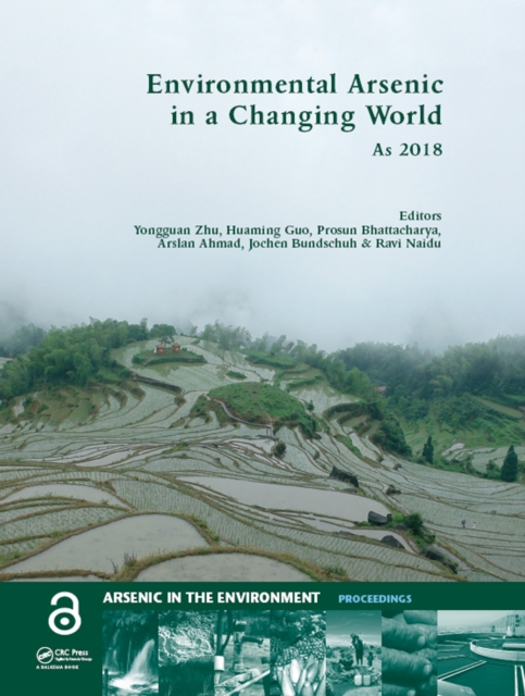 Environmental Arsenic in a Changing World : Proceedings of the 7th International Congress and Exhibition on Arsenic in the Environment (AS 2018), July 1-6, 2018, Beijing, P.R. China, EPUB eBook