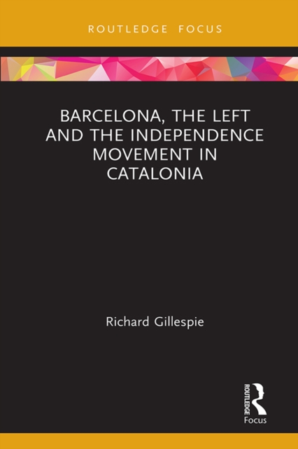 Barcelona, the Left and the Independence Movement in Catalonia, PDF eBook