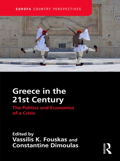 Greece in the 21st Century : The Politics and Economics of a Crisis, PDF eBook