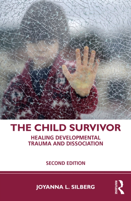 The Child Survivor : Healing Developmental Trauma and Dissociation, PDF eBook