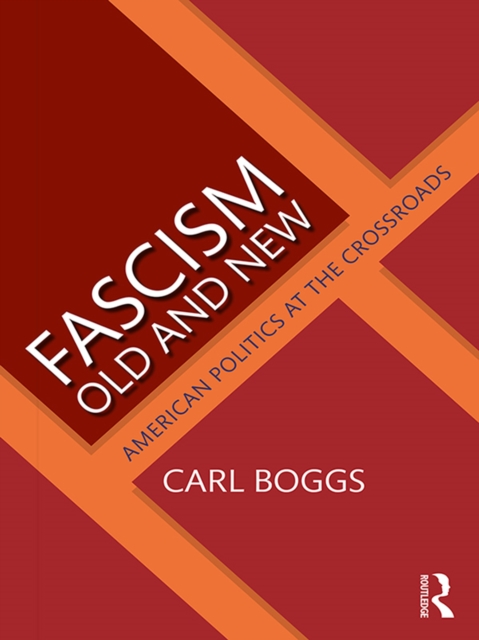 Fascism Old and New : American Politics at the Crossroads, PDF eBook