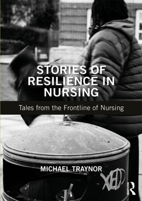 Stories of Resilience in Nursing : Tales from the Frontline of Nursing, EPUB eBook