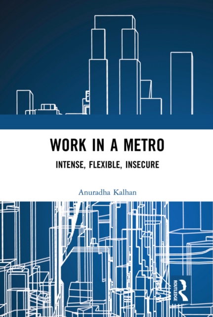 Work in a Metro : Intense, Flexible, Insecure, EPUB eBook