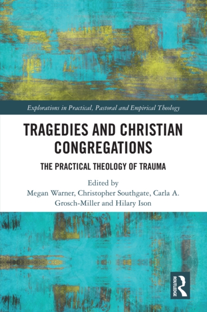 Tragedies and Christian Congregations : The Practical Theology of Trauma, PDF eBook