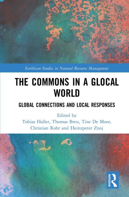 The Commons in a Glocal World : Global Connections and Local Responses, PDF eBook