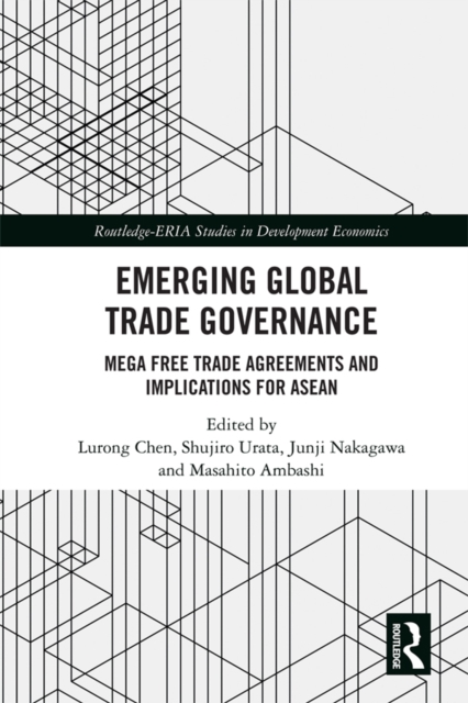 Emerging Global Trade Governance : Mega Free Trade Agreements and Implications for ASEAN, EPUB eBook