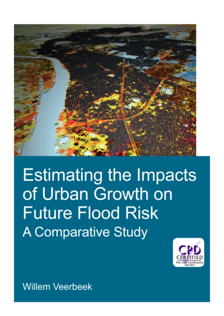 Estimating the Impacts of Urban Growth on Future Flood Risk : A Comparative Study, EPUB eBook