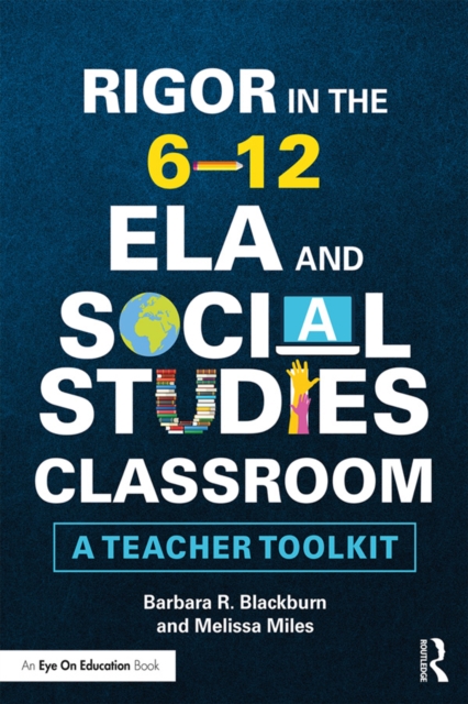 Rigor in the 6–12 ELA and Social Studies Classroom : A Teacher Toolkit, EPUB eBook
