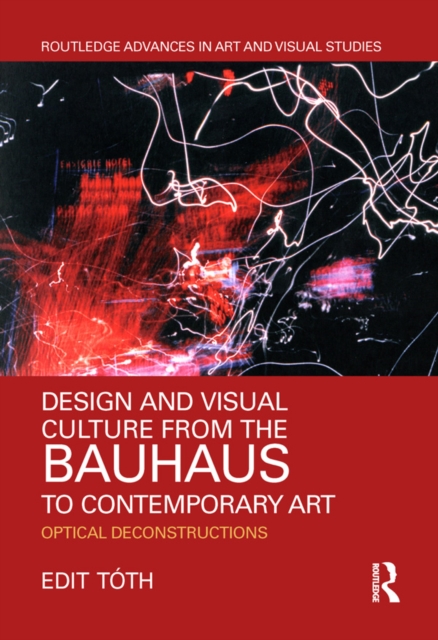 Design and Visual Culture from the Bauhaus to Contemporary Art : Optical Deconstructions, EPUB eBook