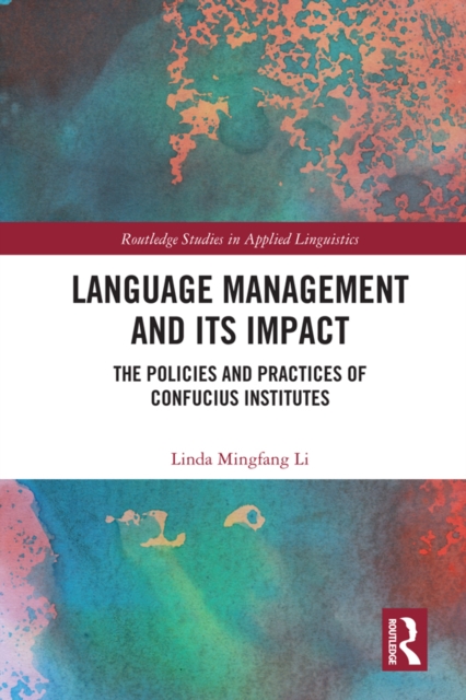 Language Management and Its Impact : The Policies and Practices of Confucius Institutes, PDF eBook