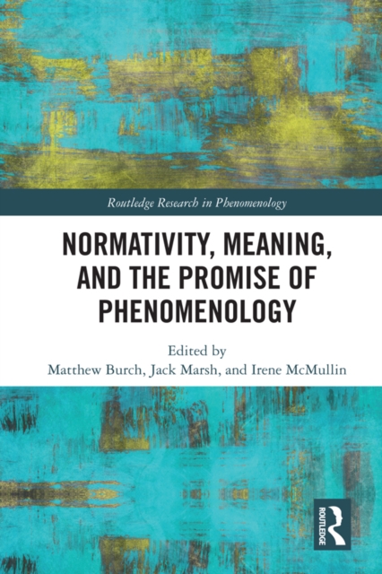 Normativity, Meaning, and the Promise of Phenomenology, PDF eBook
