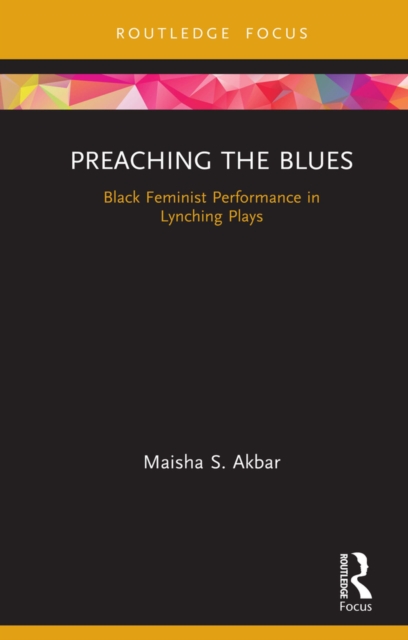 Preaching the Blues : Black Feminist Performance in Lynching Plays, PDF eBook