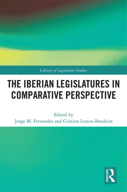 The Iberian Legislatures in Comparative Perspective, EPUB eBook