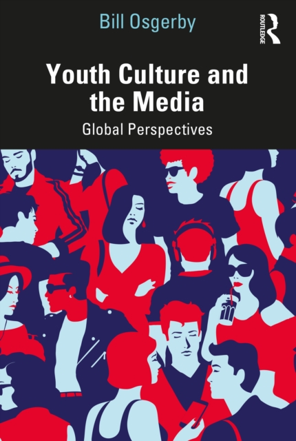Youth Culture and the Media : Global Perspectives, PDF eBook