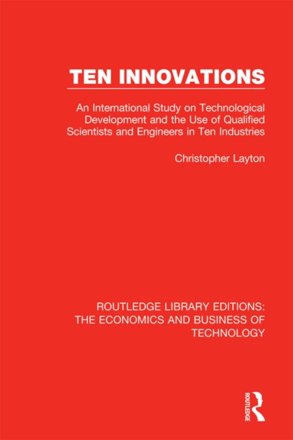 Ten Innovations : An international study on technological development and the use of qualified scientists and engineers in ten industries, EPUB eBook